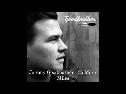 Jeremy Goodfeather - 35 More Miles w/lyrics (HQ)