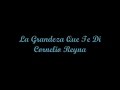 La Grandeza Que Te Di - Cornelio Reyna (Letra)