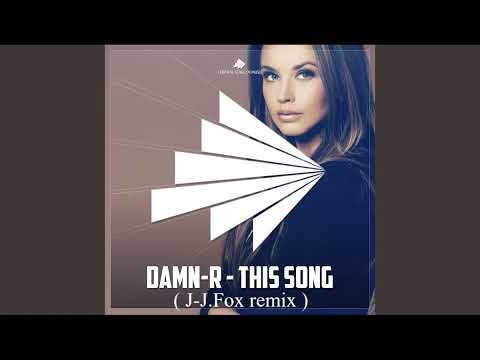 Damn - R -This Song  ( J -J. Fox remix )