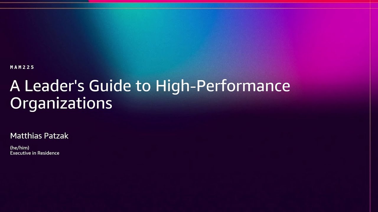 AWS re:Invent 2025 - A Leader's Guide to High-Performance Organizations (MAM225)