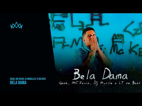 Gaab, MC Kevin, DJ Murillo e LT no Beat - Bela Dama