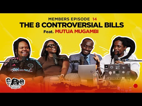 MIC CHEQUE PODCAST | Members only - episode 14 | the 8 controversial bills Feat. MUTUA MUGAMBI