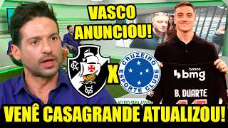 VASCO ENFRENTA O CRUZEIRO! BRUNO DUARTE CHEGOU NO RIO E FOI ANUNCIADO! VENÊ CASAGRANDE ATUALIZOU! E+