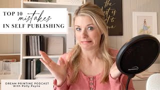 10 biggest self publishing mistakes! Don't make them, and print successfully!