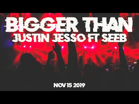 Bigger Than - Justin Jesso ft. Seeb (Lyrics)