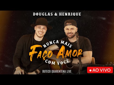 Douglas e Henrique - Nunca Mais Faço Amor Com Você (BUTECO QUARENTENA LIVE)