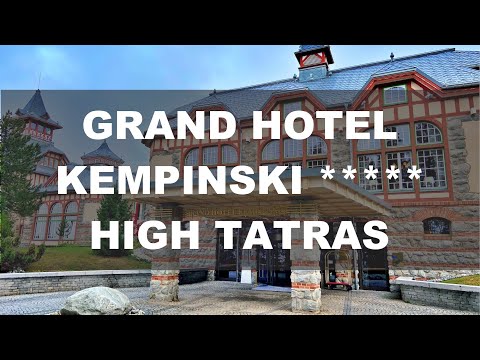 Grand Hotel Kempinski High Tatras Guide 4K