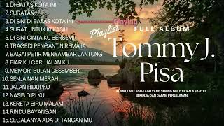 Download lagu TOMMY J  PISA FULL ALBUM   Dibatas Kota Ini, Suratan, Surat Untuk Kekasih, Tragedi Pengantin Remaja mp3