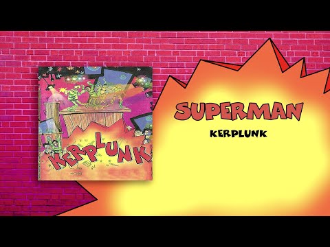 Kerplunk - Superman (Official Audio)