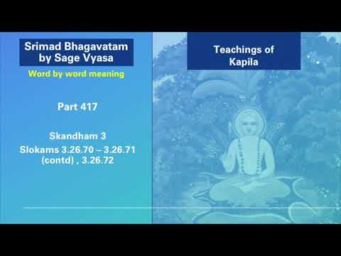 Srimad Bhagavatam. Part 417. Slokam 3.26.70-71 contd; 3.26.72.