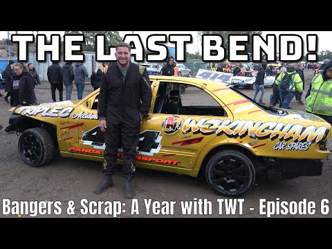 The Last Bend! - Bangers & Scrap: A Year with TWT - Episode 6