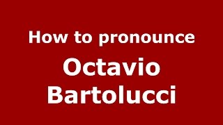 How to pronounce Octavio Bartolucci