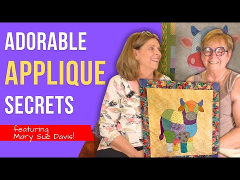 MARY SUE'S Secret to Making Fun Applique Quilts!