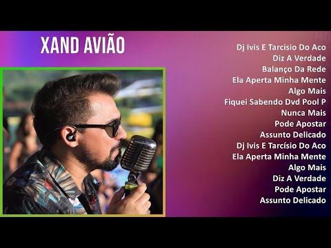 Xand Avião 2024 MIX Nuevas Canciones - Dj Ivis E Tarcísio Do Acordeon, Diz A Verdade, Balanço Da...
