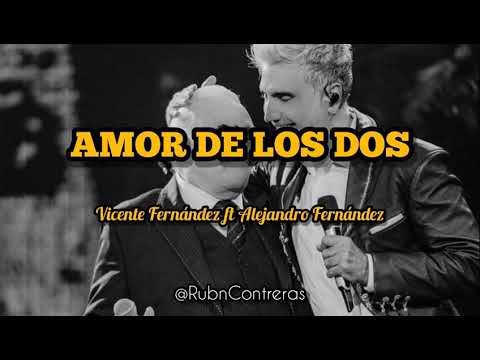 Vicente Fernández ft Alejandro Fernández - Amor de Los Dos (LETRA)