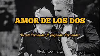 Vicente Fernández ft Alejandro Fernández - Amor de Los Dos (LETRA)
