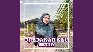Download lagu DJ ADAKAH KAU SETIA mp3 Download lagu DJ ADAKAH KAU SETIA mp3