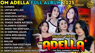 Download lagu OM ADELLA FULL ALBUM TERBARU 2025 || CURANG - UNTUK APA LAGI - KESEPIAN || TAYSA ROSMALA SHERLI KDI mp3