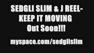 Sedgli Slim & J Reel- Keep it moving (Exclusive Preview)