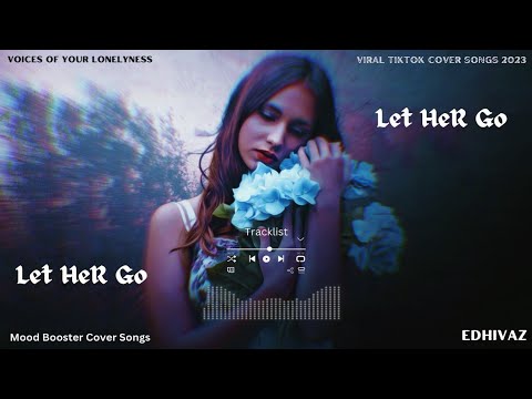 Let Her Go, Bad Liar, Sad Song Playlist 2023 ♫, Tiktok Acoustic Cover Pop Songs Will Make You Cry😥