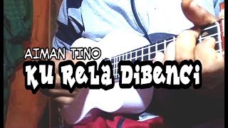 Download lagu KU RELA DI BENCI - AIMAN TINO || Cover Ukulele Senar 4 [Dimas Kancil] mp3