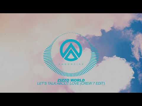 Zizzo World - Let's Talk About Love (Crew 7 Edit)