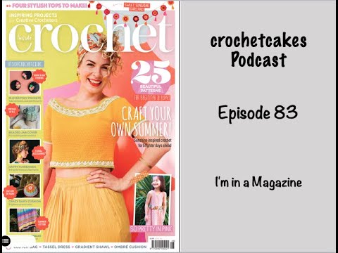 crochet podcast // Episode 83// I'm in a Magazine!