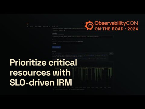 How to Prioritize Critical Resources with Grafana SLO-driven IRM | ObservabilityCON on the Road 2024