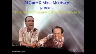 DJ Carey and Mixer Morrissey - Domhnall O'Donovan (Oh, Holy Moses)