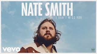 Nate Smith - I Don&#39;t Miss You (Official Audio)