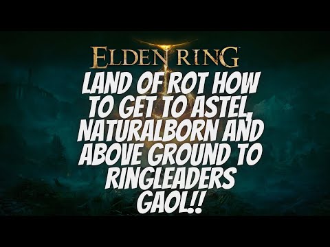Elden Ring Lake of Rot How to get to Astel, Naturalborn and above ground to Ringleaders Gaol!!