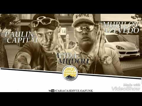 MC's Paulin da Capital e Murilo Azevedo - A Vida Mudou (Prod. DJ G Beats) Lançamento 2018