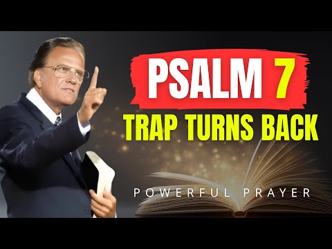 PSALM 7: Your Enemies Fall Into Their Own Trap — Divine Reversal | Billy Graham | Powerful Prayer