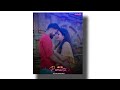 Love Whatsapp Status Hindi New Love Song Status Love Dj Remix Hindi Status Video