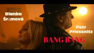 Video Blanka  Šrůmová / Petr Priessnitz  -  BANG BANG (Official Video)