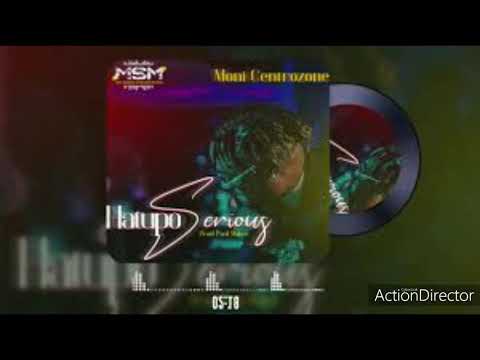 Moni Centrozone – Hatupo Serious (official audio )