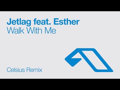 Jetlag feat. Esther - Walk With Me (Celsius Remix)