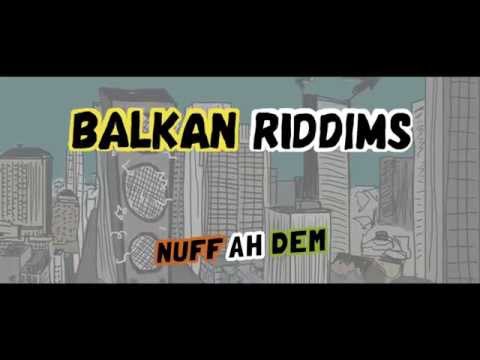 Balkan Riddims - Nuff Ah Dem