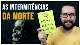 (RESENHA) AS INTERMITÊNCIAS DA MORTE, de José Saramago