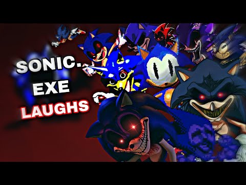 ALL Sonic.EXE's Laughs!!! Completed video!