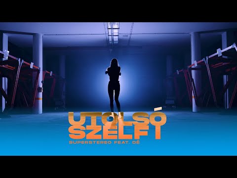 SuperStereo feat. Dé - Utolsó szelfi (Official Music Video)
