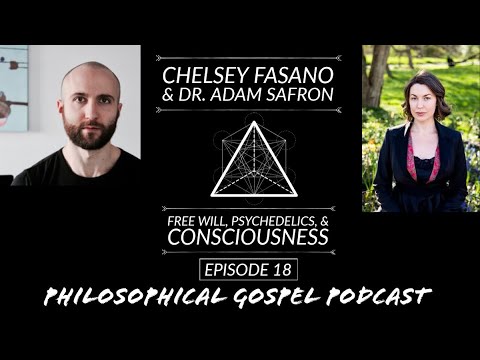 Philosophical Gospel - Dr. Adam Safron & Chelsey Fasano - Psychedelics, Free Will, Consciousness