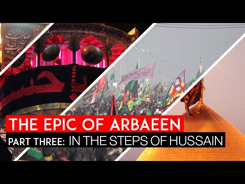 In the Steps of Hussain Part 3, The Epic of Arbaeen - Imam Hussain Ashura Islamic History series