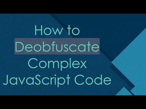 How to Deobfuscate Complex JavaScript Code