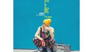 헨리 (HENRY) - 끌리는 대로 (I`m good) (Feat. nafla)
