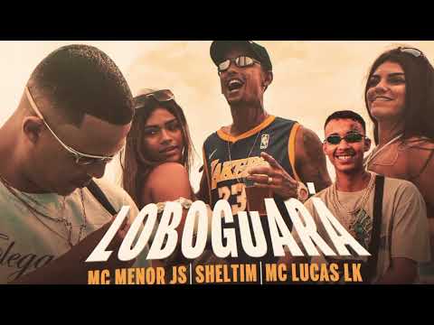 Loboguará - Menor Js, Sheltim, Mc Lucas Lk