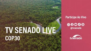 Ao vivo: o papel do Senado na COP 30 em debate – 7/11/25