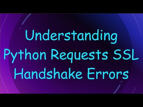 Understanding Python Requests Ssl Handshake Errors