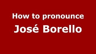 How to pronounce José Borello
