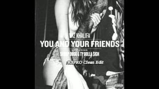 Wiz Khalifa   You &amp; Your Friends RSPRO Clean Edit